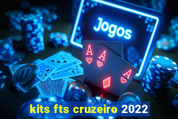 kits fts cruzeiro 2022